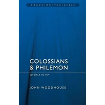 Colossians & Philemon - Woodhouse, David; Leigh, John