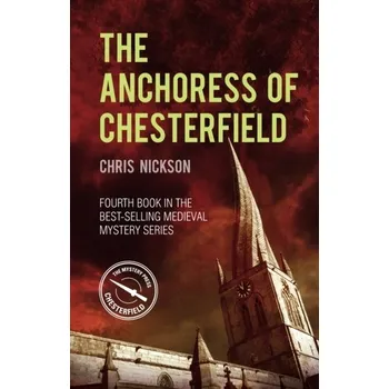 The Anchoress of Chesterfield - Nickson, Chris