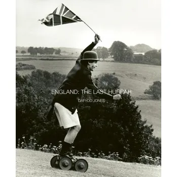Cestování England: The Last Hurrah - Jones, Dafydd
