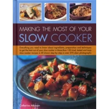 Making the Most of Your Slow Cooker - Catherine Atkinson
