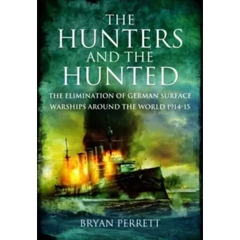 The Hunters and the Hunted - Bryan Perrett
