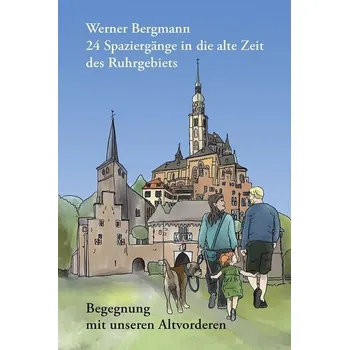 Literární cestopis 24 Spaziergänge in die alte Zeit des Ruhrgebiets - Bergmann, Werner