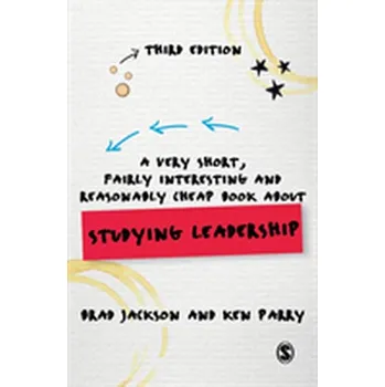 A Very Short, Fairly Interesting and Reasonably Cheap Book about Studying Leadership - Jackson, Brad; Parry, Ken