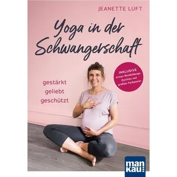 Yoga in der Schwangerschaft. Gestärkt - geliebt - geschützt - Luft, Jeanette