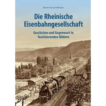 Die Rheinische Eisenbahngesellschaft - Hoffmann, Bernd