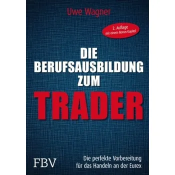 Populárně naučná literatura pro dospělé Die Berufsausbildung zum Trader - Wagner, Uwe