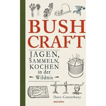 Bushcraft - Jagen, Sammeln, Kochen in der Wildnis (Überlebenstechniken, Survival) - Canterbury, Dave