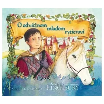 O odvážnom mladom rytierovi - Kingsbury Karen