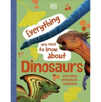 Příroda Everything You Need to Know About Dinosaurs - DK