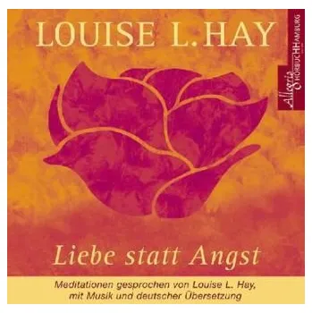 Liebe statt Angst, 1 Audio-CD - Louise L. Hay