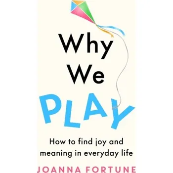 Literární biografie Why We Play - Fortune, Joanna