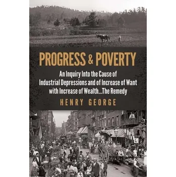 Progress and Poverty - George, Henry