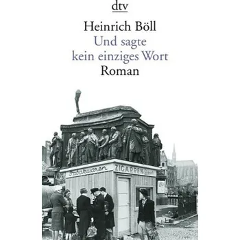 Und sagte kein einziges Wort - Heinrich Böll