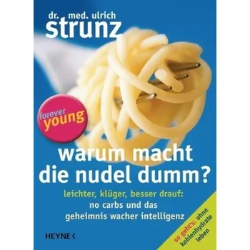 Warum macht die Nudel dumm? - Ulrich Strunz