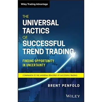 The Universal Tactics of Successful Trend Trading - Penfold, Brent