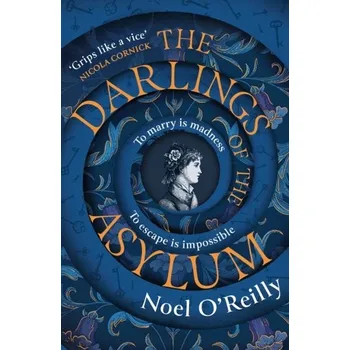 Populárně naučná literatura pro dospělé The Darlings of the Asylum - O'Reilly, Noel [EN] (2023, Brožovaná, HarperCollins Publishers)