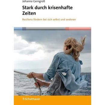 Stark durch krisenhafte Zeiten - Gerngroß, Johanna