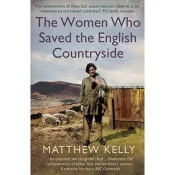 The Women Who Saved the English Countryside - Matthew Kelly [EN] (2023, Brožovaná / brožovaná, Yale University Press)