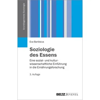 Soziologie des Essens - Barlösius, Eva