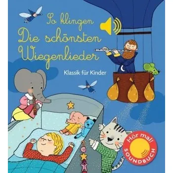 So klingen die schönsten Wiegenlieder, m. Soundeffekten - Collet, Emilie