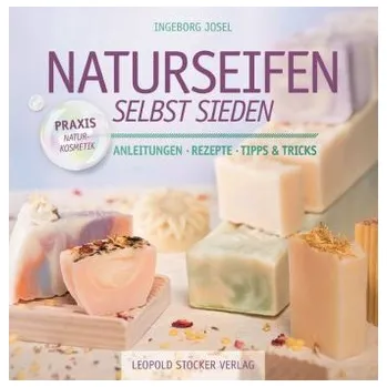 Naturseifen selbst sieden - Josel, Ingeborg