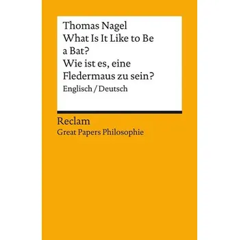 What Is It Like to Be a Bat? / Wie ist es, eine Fledermaus zu sein? - Nagel, Thomas