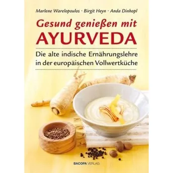 Gesund genießen mit Ayurveda - Wareopoulos, Marlene