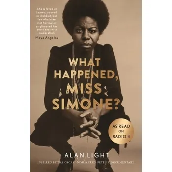 What Happened, Miss Simone? - Light, Alan [EN] (2017, Brožovaná, Canongate Books)