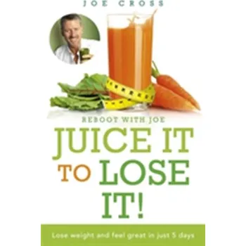 Juice It to Lose It - Cross, Joe