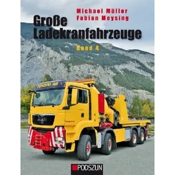 Große Ladekranfahrzeuge. Bd.4 - Müller, Michael