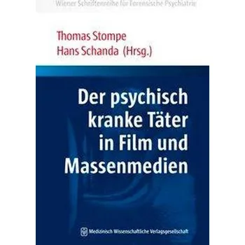 Der psychisch kranke Täter in Film und Massenmedien - Stompe, Thomas