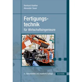 Fertigungstechnik für Wirtschaftsingenieure - Koether, Reinhard