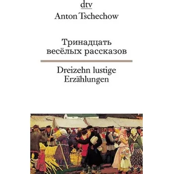 Cizojazyčná kniha Dreizehn lustige Erzählungen - Tschechow, Anton