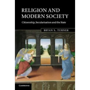 Populárně naučná literatura pro dospělé Religion and Modern Society - Turner, Professor Bryan S.