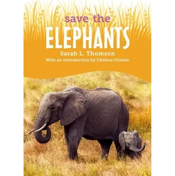 Příroda Save the...Elephants - Ogilvie-Thomson, Sarah