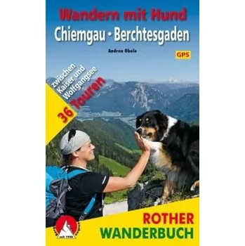 Cestování Rother Wanderbuch Wandern mit Hund Chiemgau - Berchtesgaden - Obele, Andrea