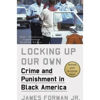 Locking Up Our Own - Jr., James Forman,