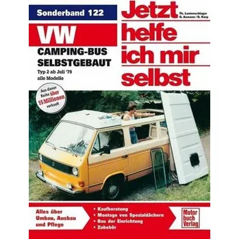 VW Camping-Bus selbstgebaut. Typ 2 ab Juli 1979. Jetzt helfe ich mir selbst - Korp, Dieter