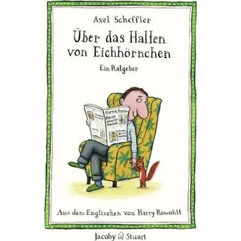 První čtění Über das Halten von Eichhörnchen - Scheffler, Axel
