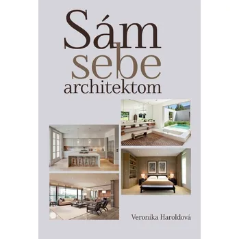 Sám sebe architektom - ing. arch. Veronika Haroldová
