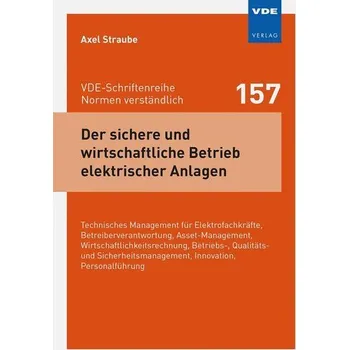 Der sichere und wirtschaftliche Betrieb elektrischer Anlagen - Straube, Axel