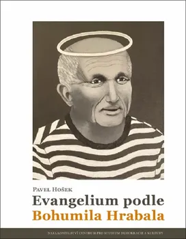 Literární biografie Evangelium podle Bohumila Hrabala - Pavel Hošek (2024, brožovaná)