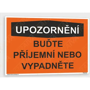 Vtipná tabulka - upozornění Samolepka 210 x 148 mm (A5) tl. 0,1 mm - Kód: 35854