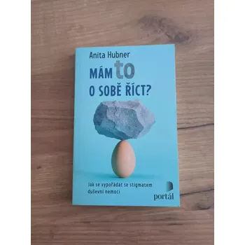 Osobní rozvoj ANITA HUBNER - Mám to o sobě říct?: Jak se vypořádat se stigmatem duševní nemoci (Mám to o sobě říct?: Jak se vypořádat se stigmatem duševní nemoci)
