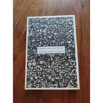 Pohádka CHARLES PERRAULT, MARIE-CATHERINE D'AULNOY, JEANNE-MARIE LEPRINCE DE BEAUMONT - Francouzské pohádky (Francouzské pohádky)