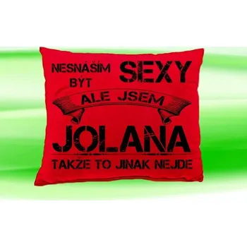 Dekorativní polštářek Polštář se jménem JOLANA Červený (polštářek nesnáším být sexy ale jsem ???)
