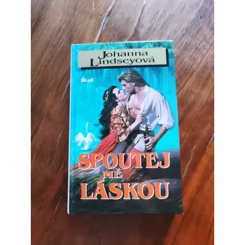 JOHANNA LINDSEY - Spoutej mě láskou (Spoutej mě láskou)
