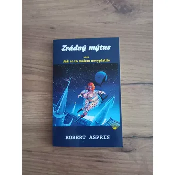 ROBERT ASPRIN - Zrádný mýtus aneb Jak se to málem nevyplatilo (Zrádný mýtus aneb Jak se to málem nevyplatilo)