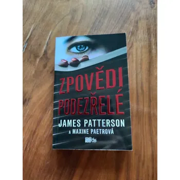 JAMES PATTERSON, MAXINE PAETRO - Zpovědi podezřelé (Zpovědi podezřelé)