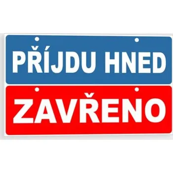 Značení Příjdu hned - Zavřeno Plast 297 x 105 mm tl. 0.5 mm - Oboustranná - Kód: 09888